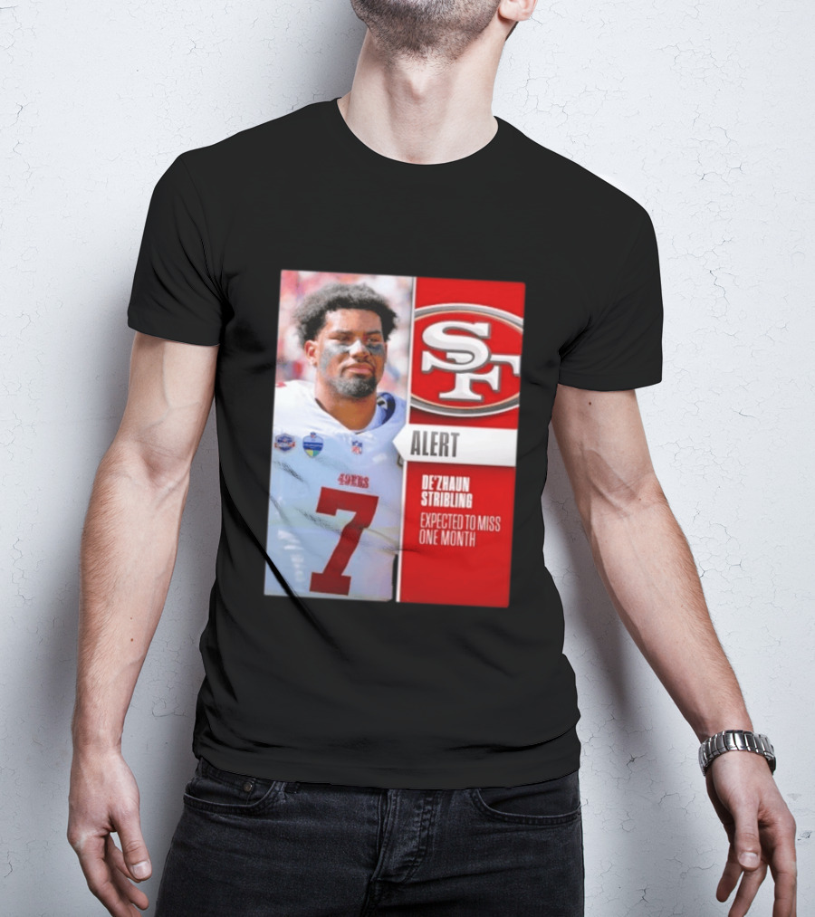 49ers Alert De'Zhaun Stribling Expected To Miss One Month T-Shirt