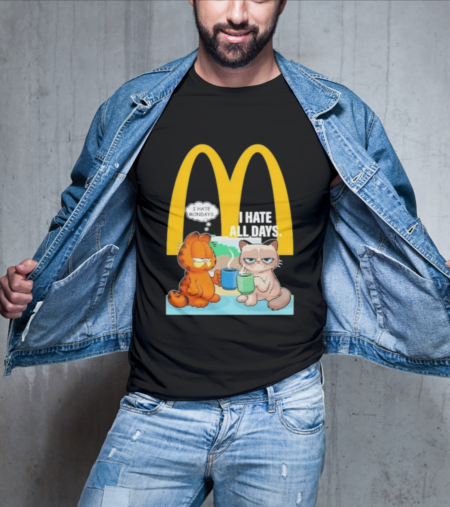McDonald's Golden Arches With Grumpy Cat Lasagna Cat I Hate Mondays I Hate All Days T-Shirt