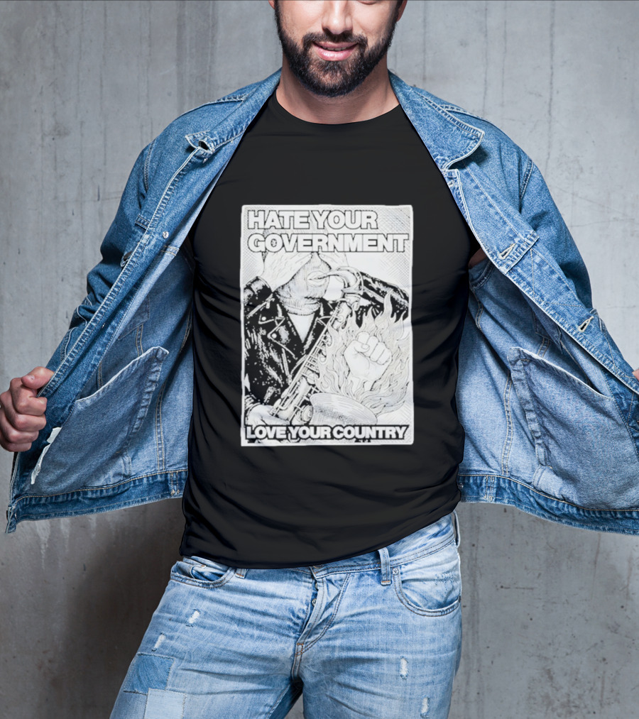 Hate Your Government Love Your Country Saxophone And Flaming Fist T-Shirt