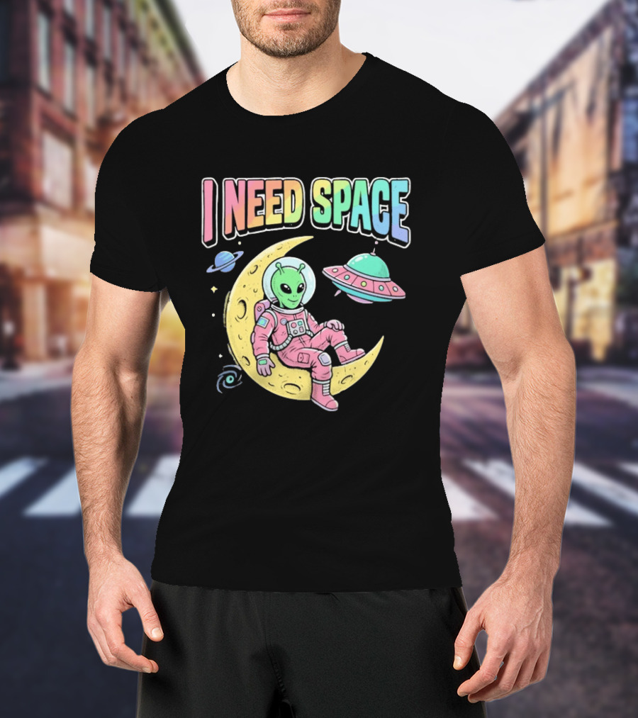 I Need Space Alien Extraterrestrial Moon Astronaut UFO Planets T-Shirt