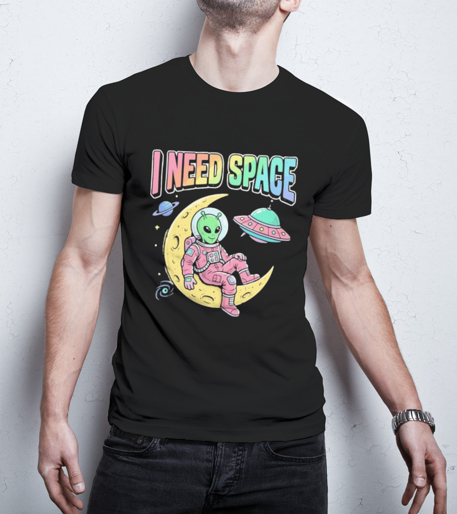 I Need Space Alien Extraterrestrial Moon Astronaut UFO Planets T-Shirt
