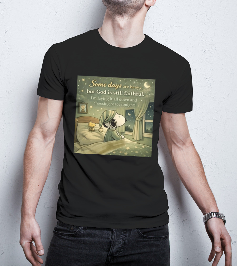 Some Days Are Heavy But God Is Still Faithful With Snoopy And Woodstock Choosing Peace T-Shirt