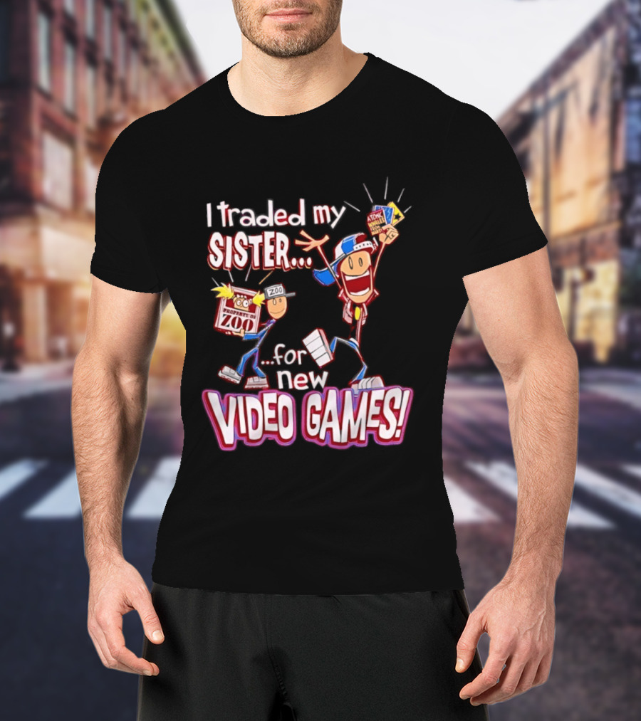 I Traded My Sister For New Zoo Video Games Cartoon T-Shirt