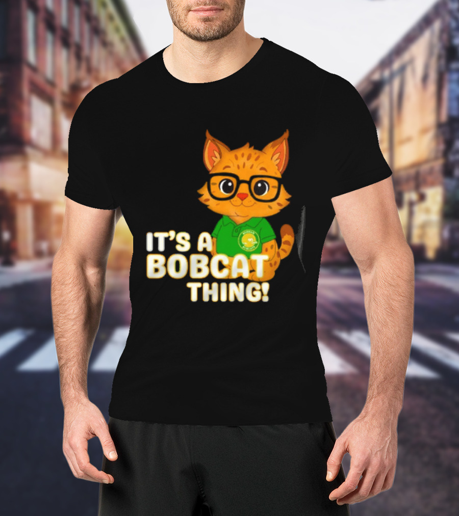 It's A Bobcat Thing With Glasses And Green Polo T-Shirt