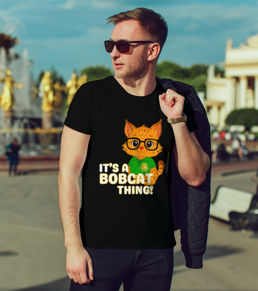 It's A Bobcat Thing With Glasses And Green Polo T-Shirt