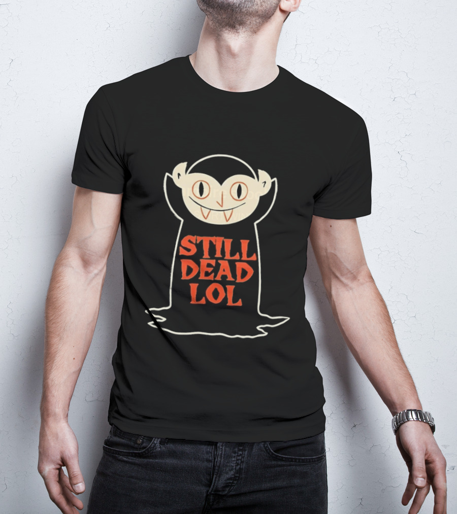 Still Dead Lol Vampire Spooky Goth Undead Cartoon Face T-Shirt