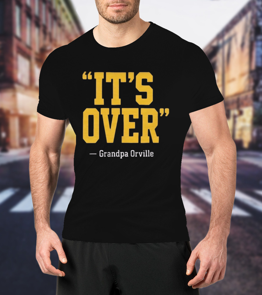 Grandpa Orville It's Over Minnesota Vikings Fans T-Shirt