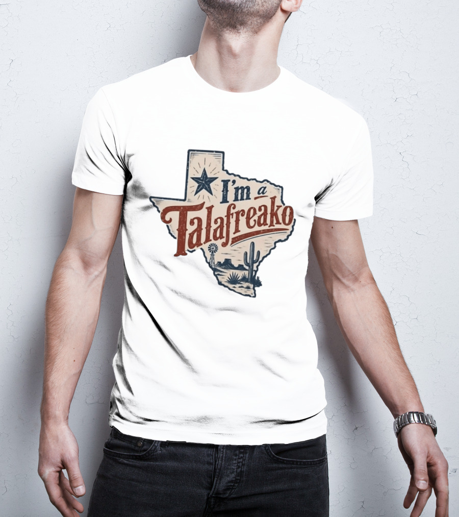 I'm A Talafreako Star Cactus Windmill Texas State Pride T-Shirt