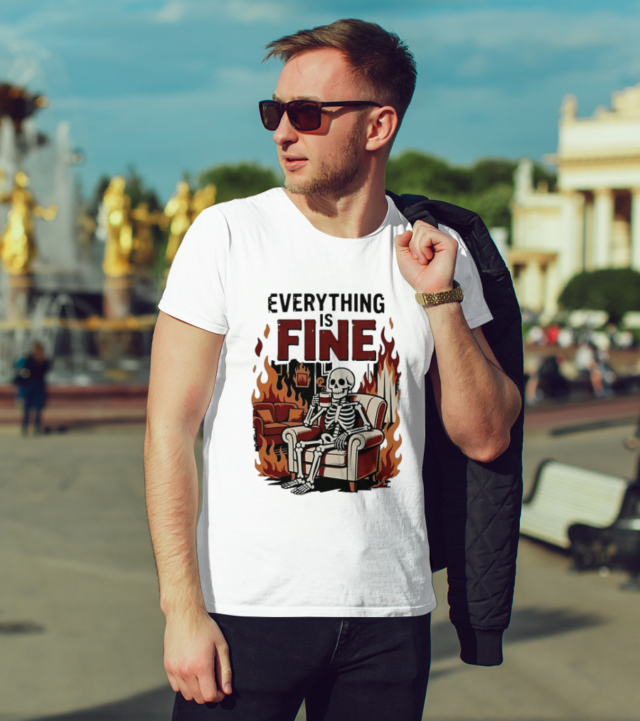 Everything Is Fine Skeleton Enjoying Coffee Amidst Flames T-Shirt