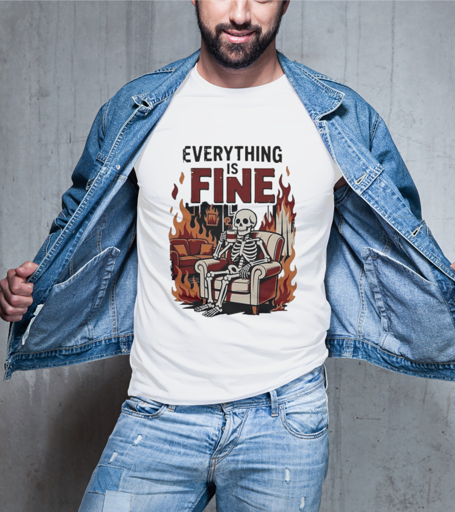 Everything Is Fine Skeleton Enjoying Coffee Amidst Flames T-Shirt