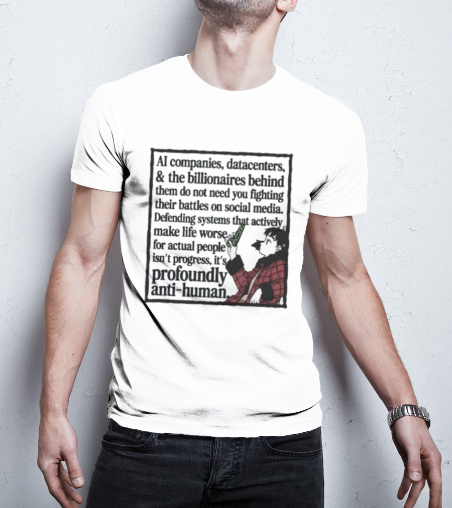AI Companies Datacenters Billionaires Profoundly Anti Human Fooly Cooly T-Shirt