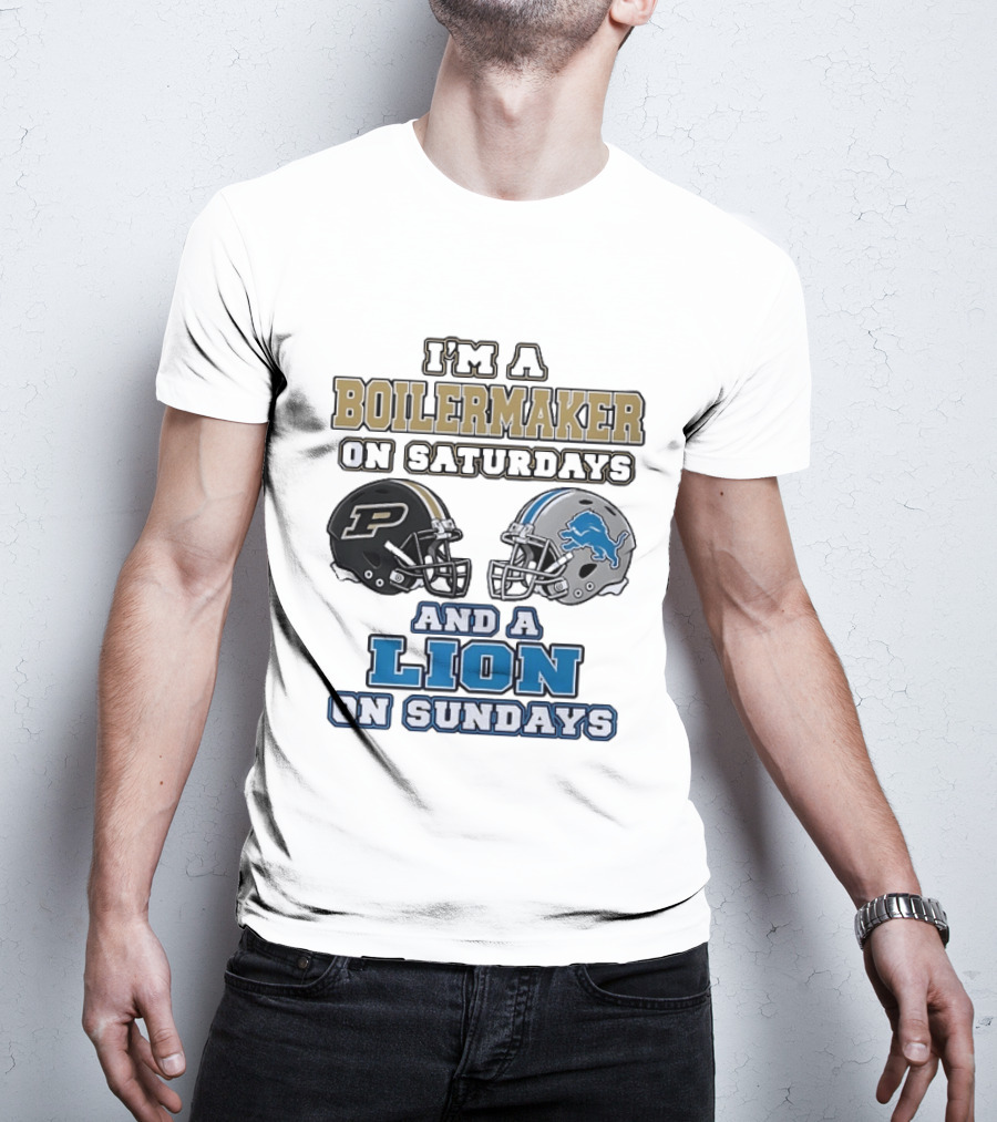 I'm A Boilermaker On Saturdays And A Lion On Sundays Purdue Detroit Football Helmets T-Shirt