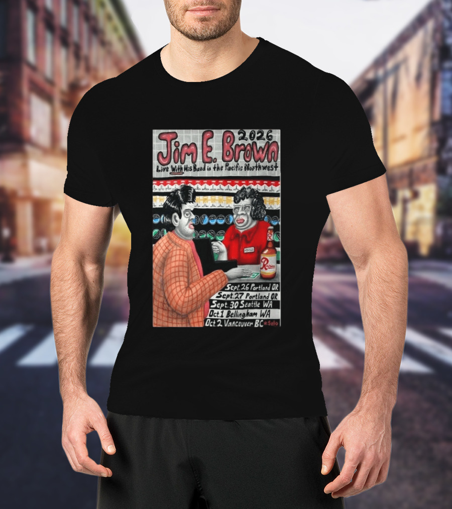 Jim E. Brown 2026 Live With His Band In The Pacific Northwest Tour Dates T-Shirt