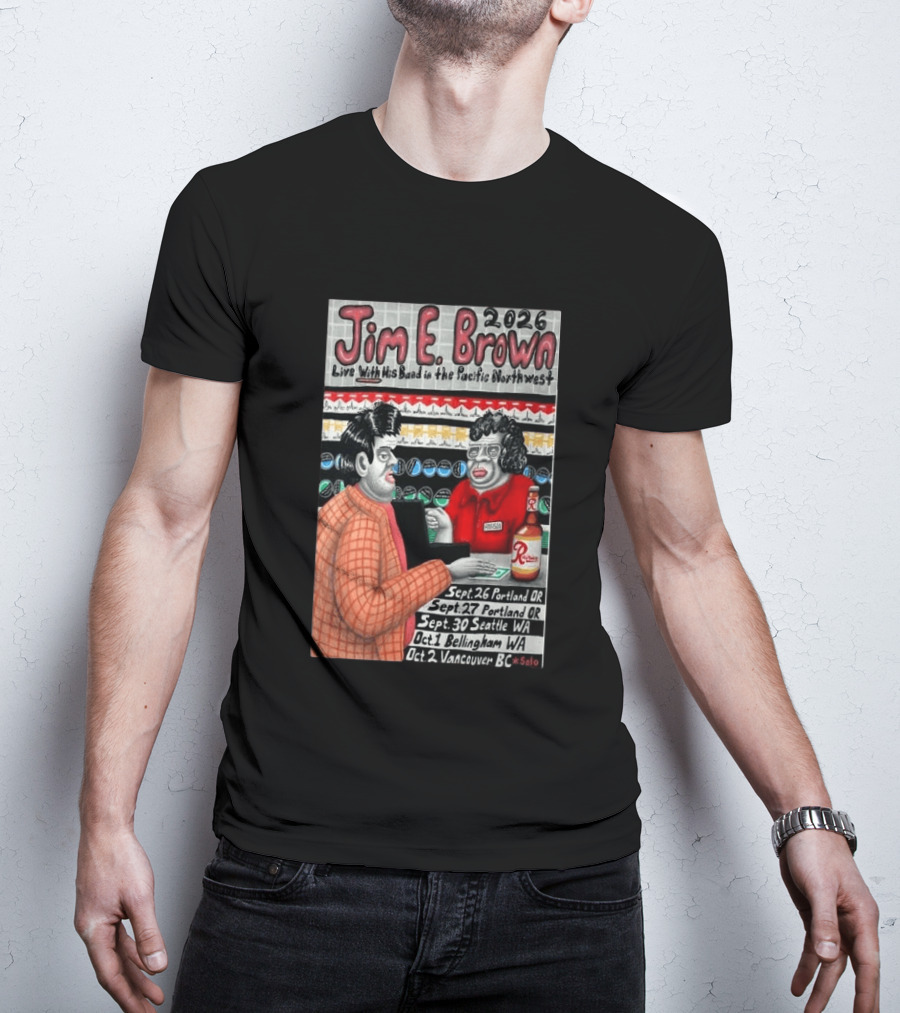 Jim E. Brown 2026 Live With His Band In The Pacific Northwest Tour Dates T-Shirt