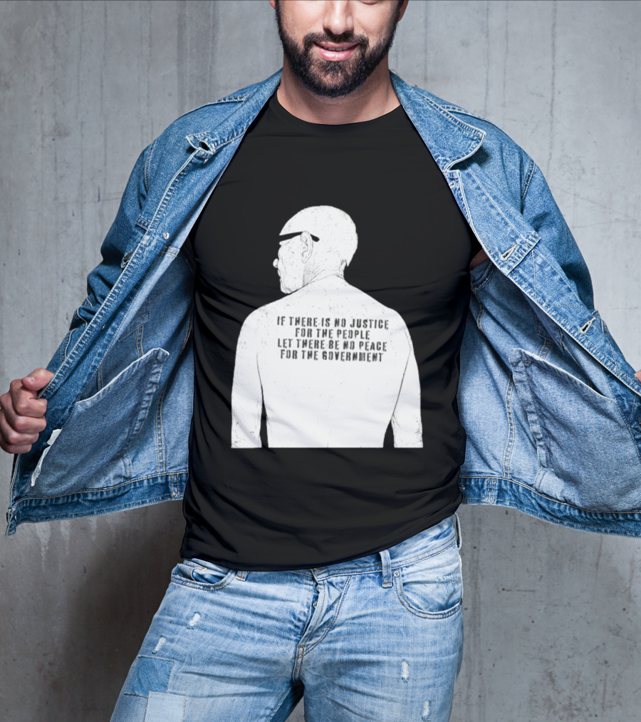 Emiliano Zapata If There Is No Justice For The People Let There Be No Peace For The Government T-Shirt