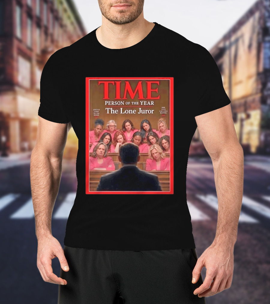 TIME Person Of The Year The Lone Juror Justice Lives In The Room One Cautious Matter T-Shirt