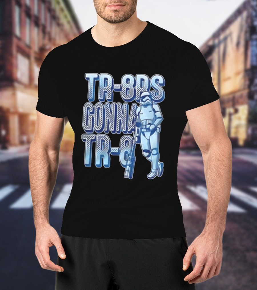 TR 8rs Gonna TR 8 First Order Stormtrooper Riot Baton T-Shirt
