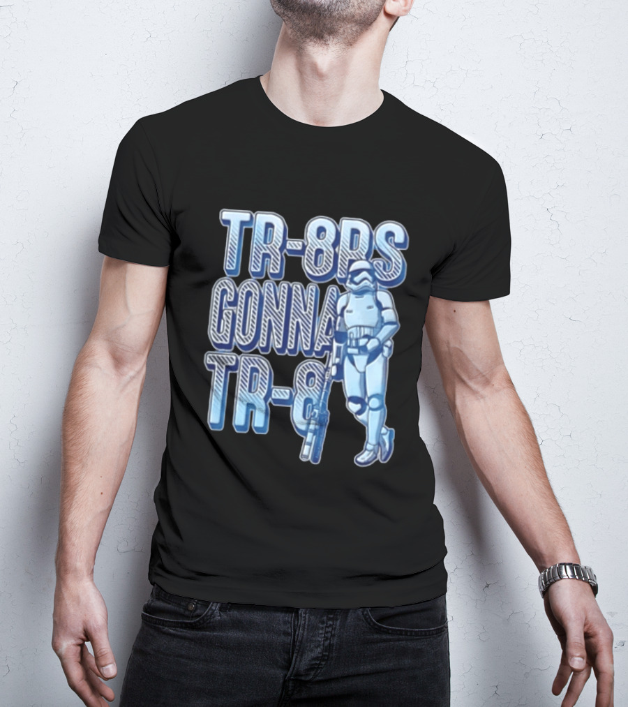 TR 8rs Gonna TR 8 First Order Stormtrooper Riot Baton T-Shirt