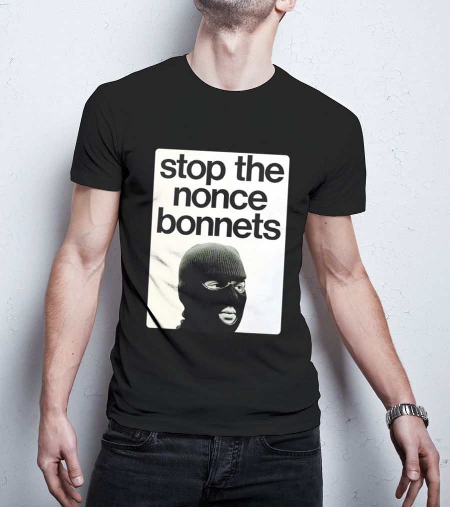 Stop The Nonce Bonnets Balaclava Slang Streetwear T-Shirt
