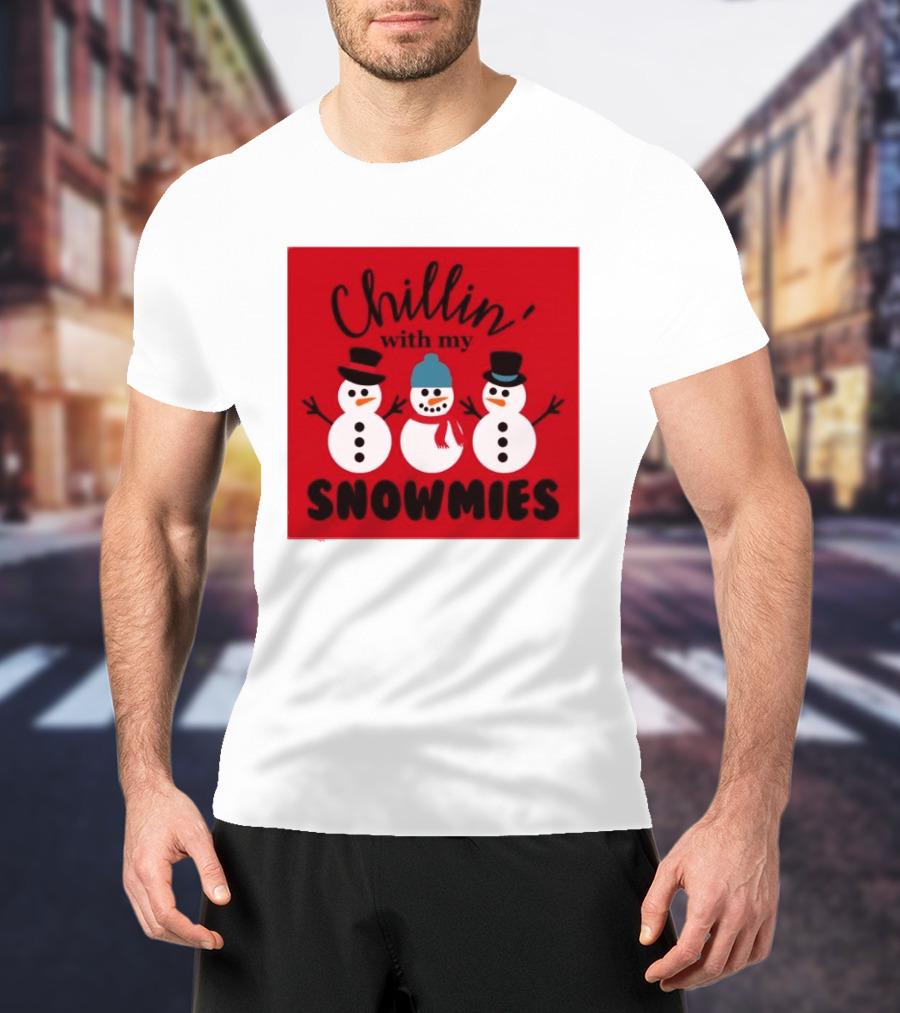Chillin With My Snowmies Snowman Friends Winter Humor T-Shirt