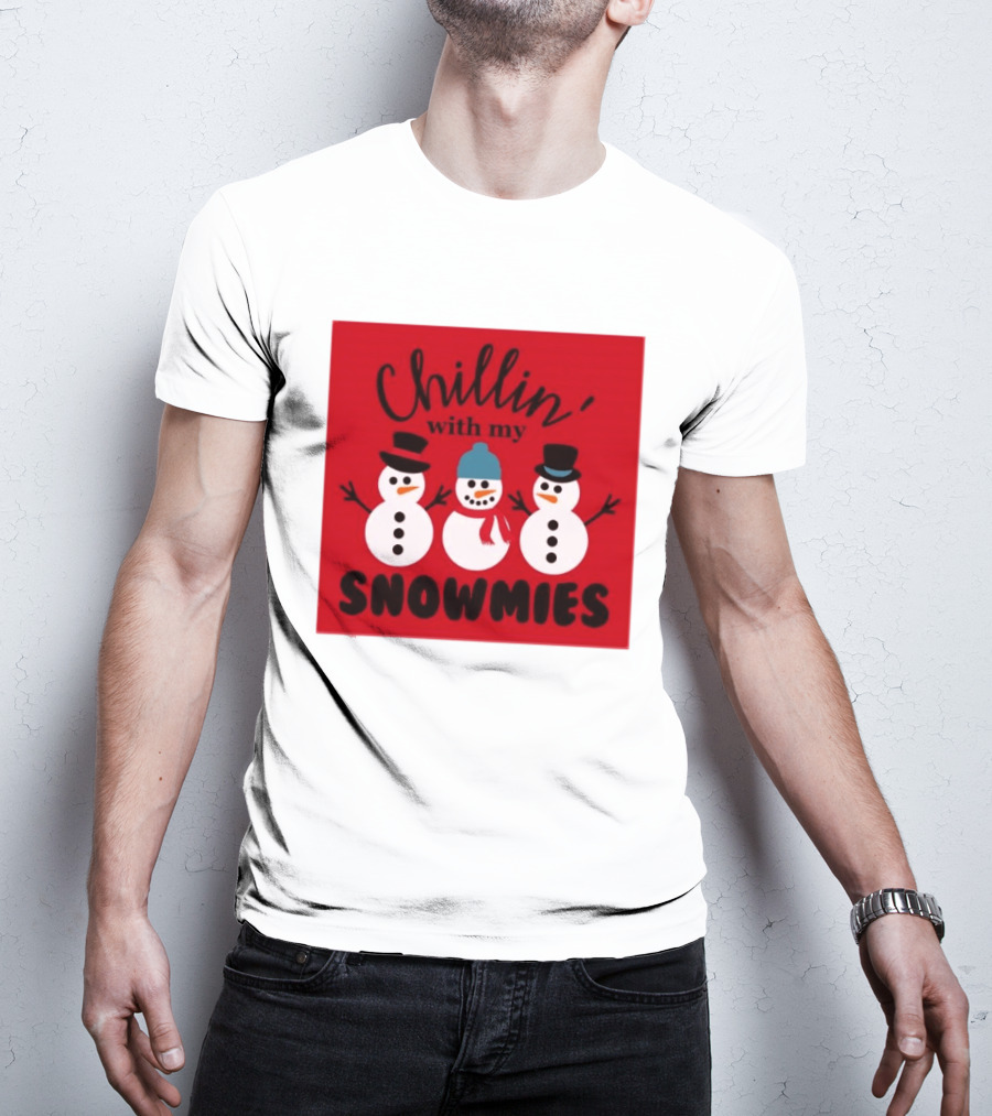 Chillin With My Snowmies Snowman Friends Winter Humor T-Shirt