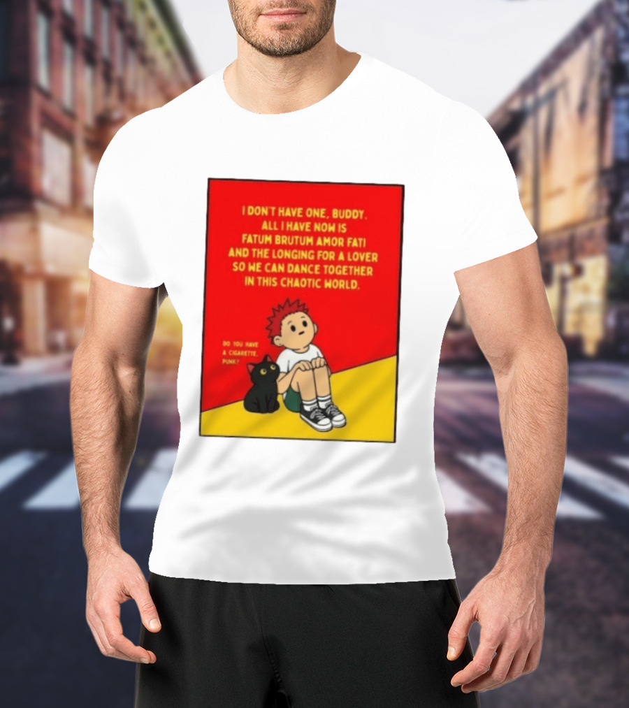 Fatum Brutum Amor Fati Chaotic World Cigarette Punk Dance Longing T-Shirt