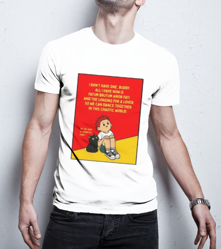 Fatum Brutum Amor Fati Chaotic World Cigarette Punk Dance Longing T-Shirt