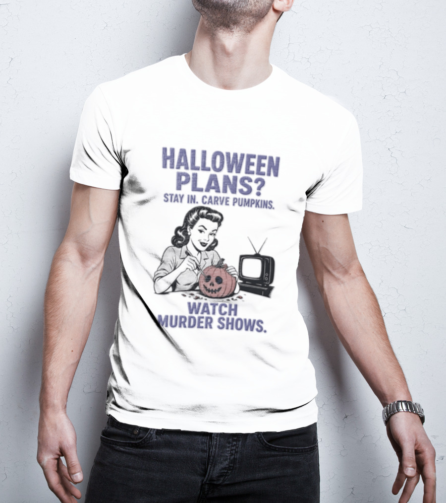 Halloween Plans Stay In Carve Pumpkins Murder Shows 1950s Housewife Retro TV T-Shirt