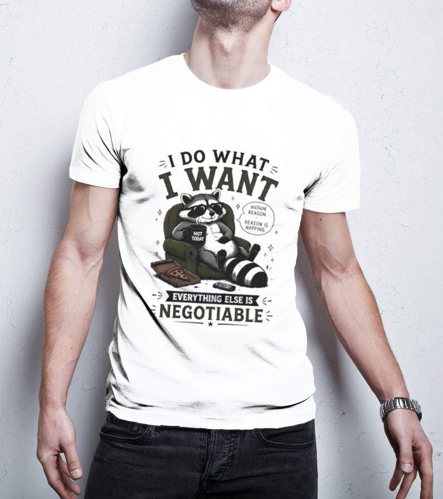 I Do What I Want Raccoon Pizza Everything Else Is Negotiable T-Shirt