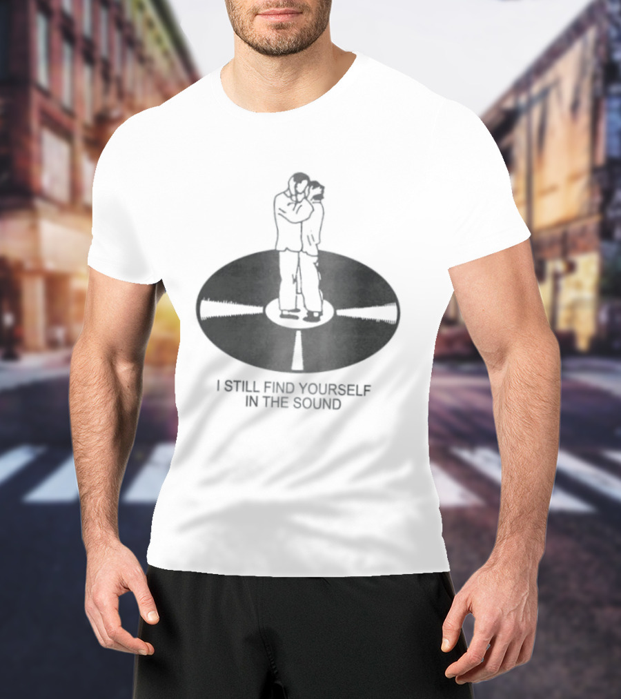 I Still Find Yourself In The Sound Vinyl Record Hugging Couple T-Shirt