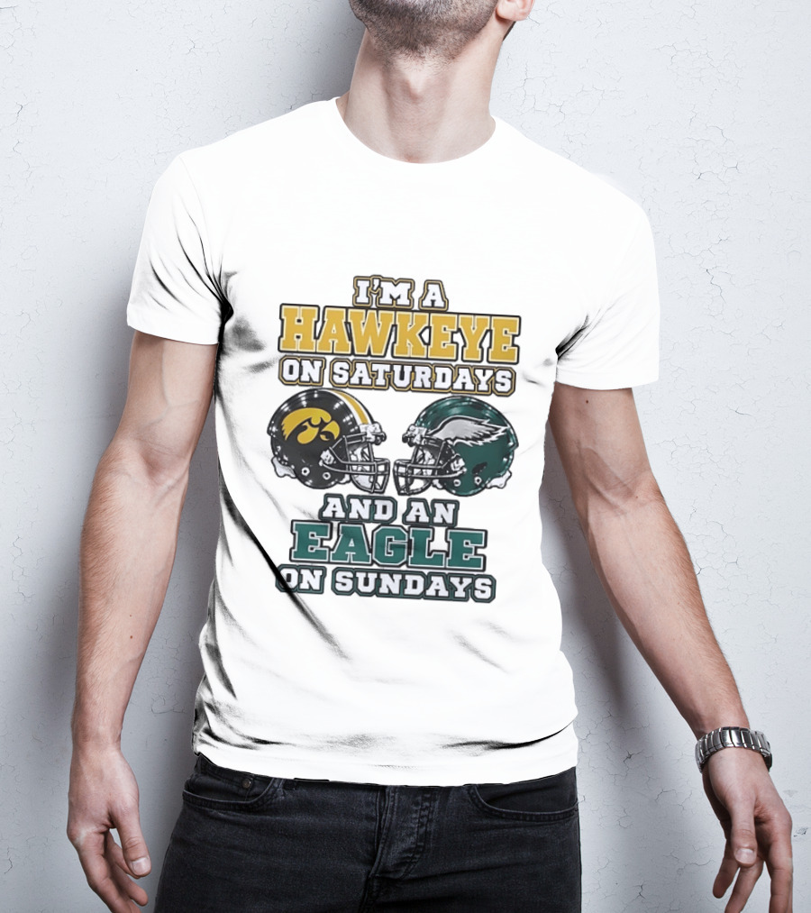 I'm A Hawkeye On Saturdays And An Eagle On Sundays Football Helmets T-Shirt