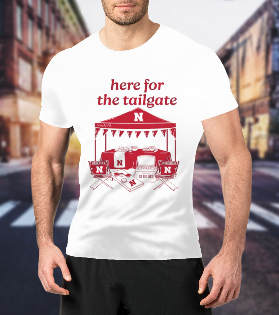 Nebraska Cornhuskers Here For The Tailgate Go Big Red N Logo Tent Tailgating Party T-Shirt