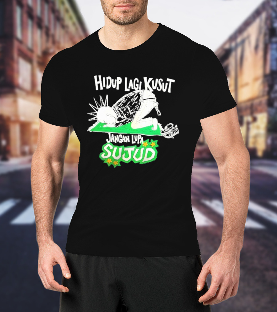 Hidup Lagi Kusut Jangan Lupa Sujud T-Shirt