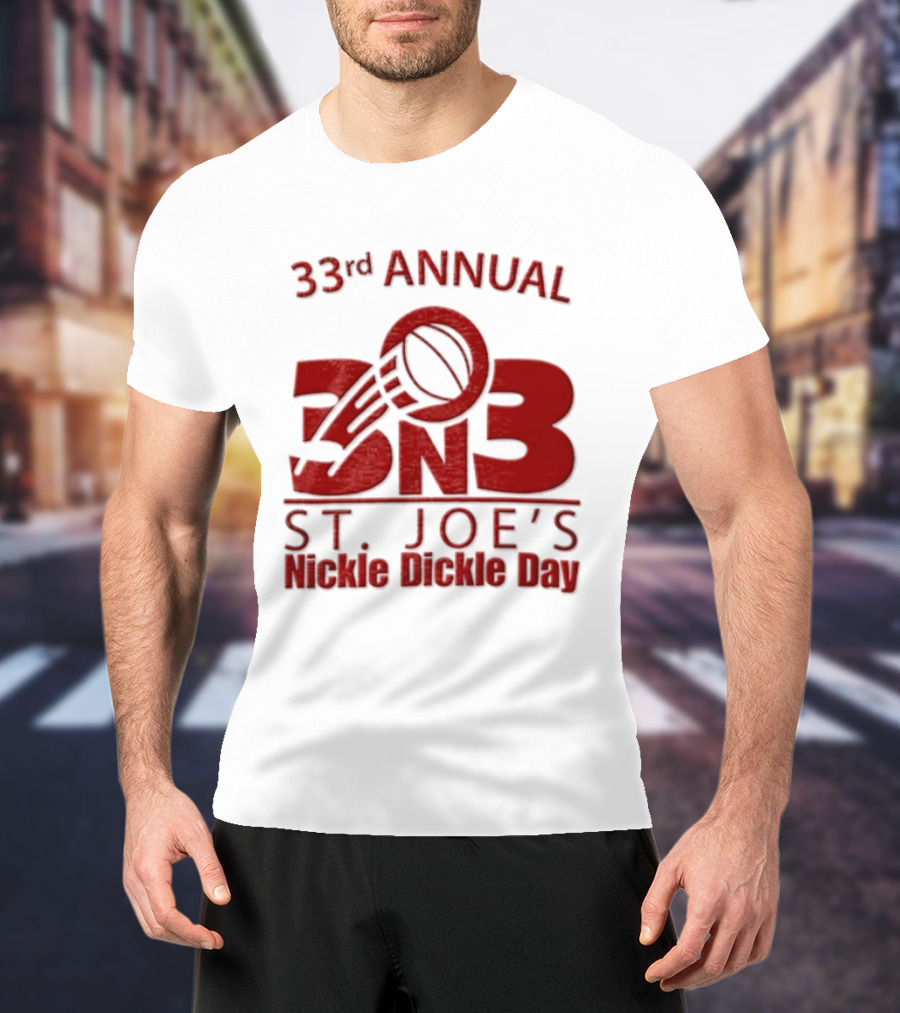 33rd Annual St Joe's Nickle Dickle Day 3on3 Basketball Tournament T-Shirt