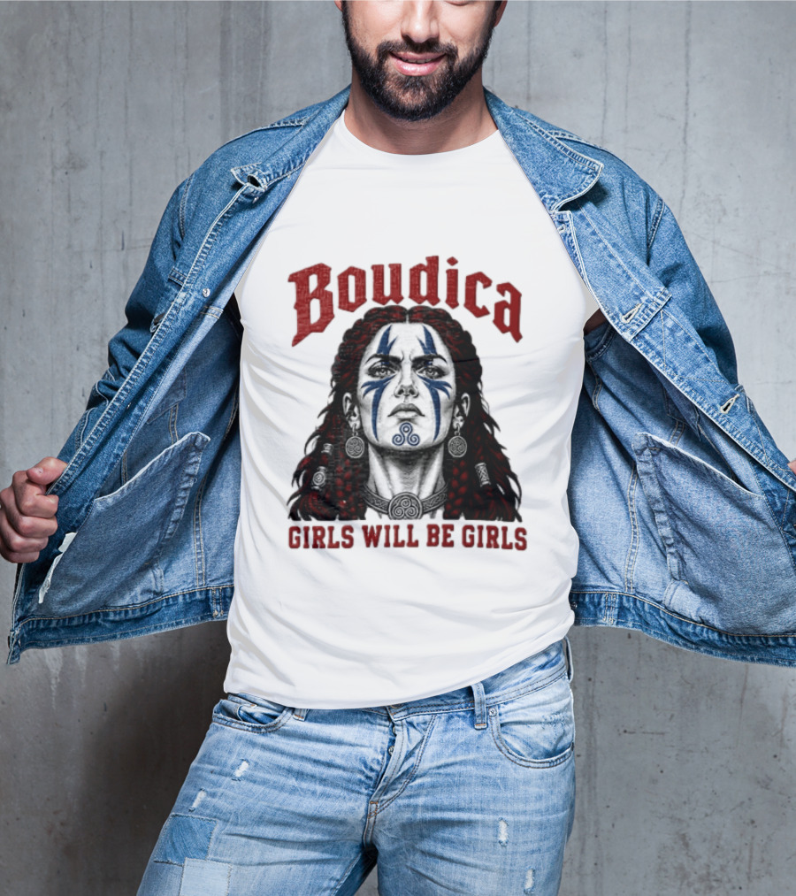 Boudica Girls Will Be Girls Queen Of The Iceni Tribe Celtic Warrior Blue Face Markings T-Shirt