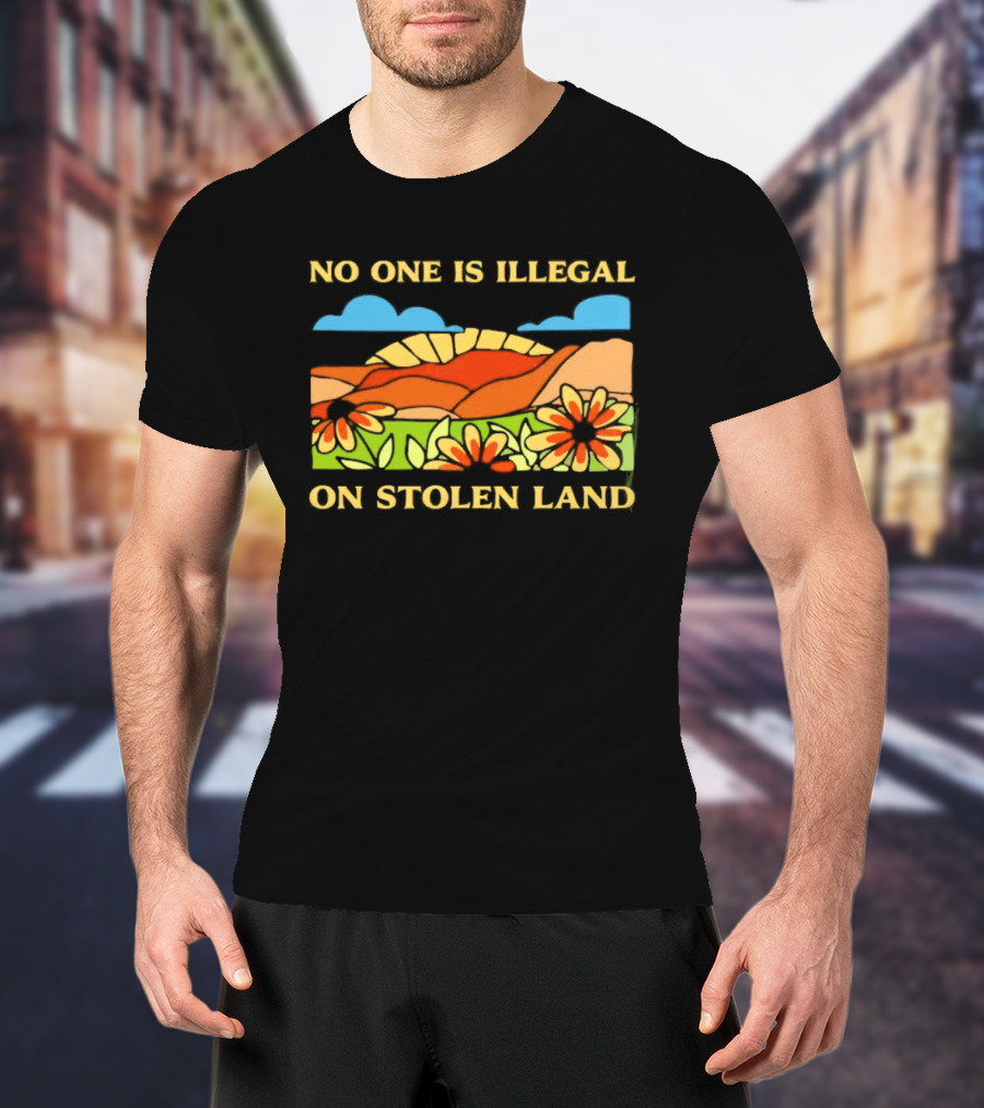 No One Is Illegal On Stolen Land Floral Mountain Landscape T-Shirt