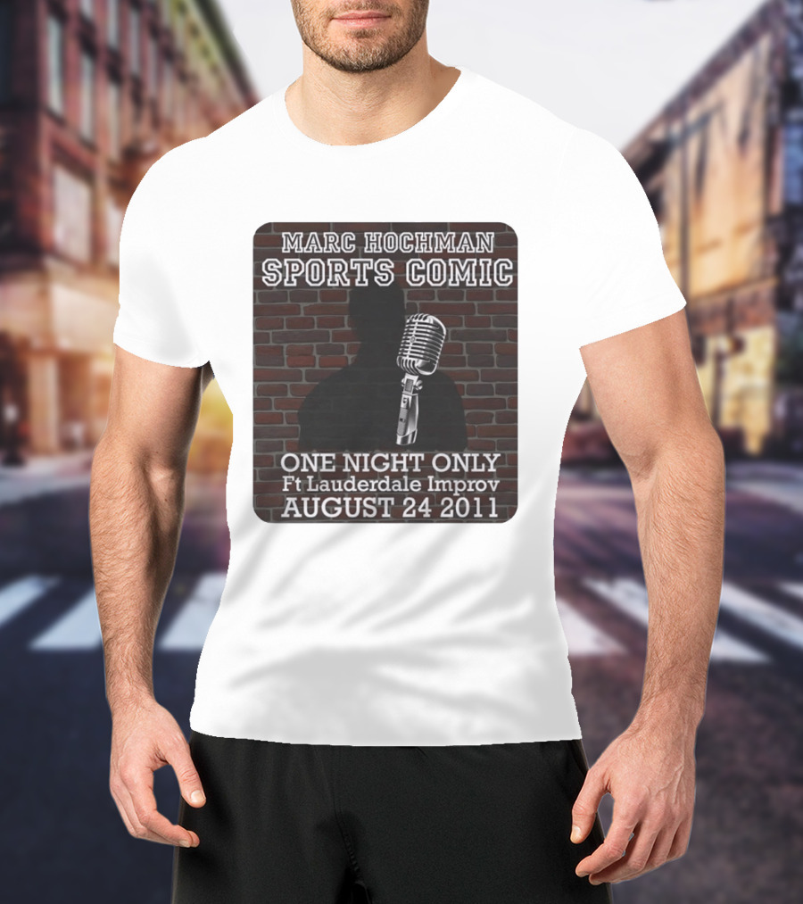 Marc Hochman Sports Comic One Night Only Ft Lauderdale Improv August 24 2011 T-Shirt