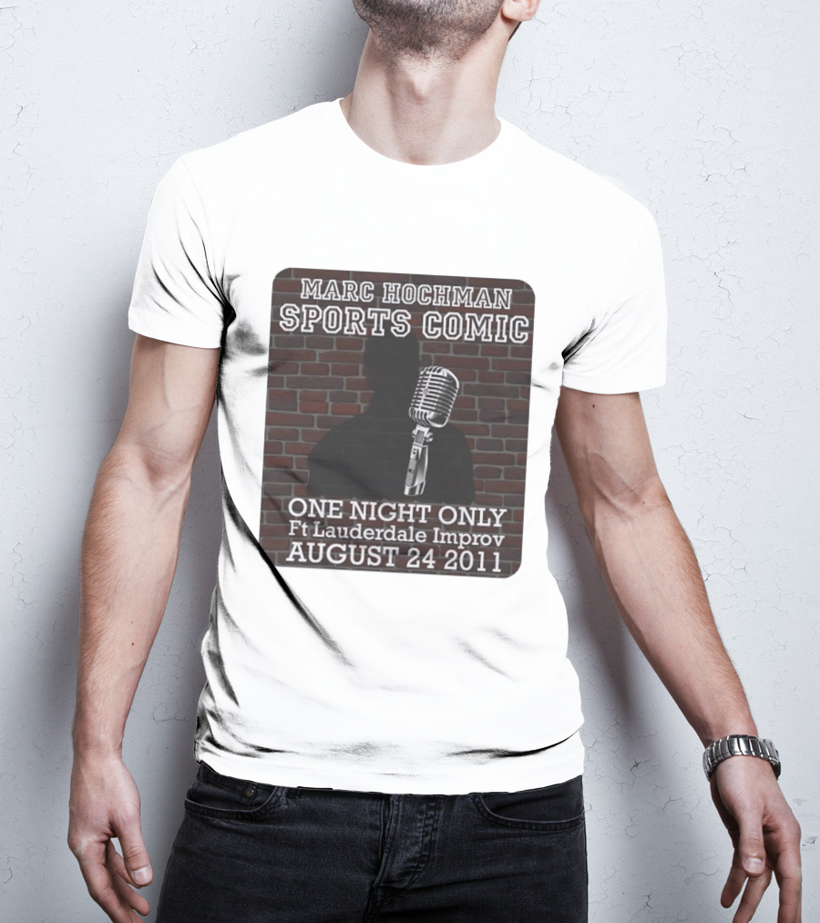 Marc Hochman Sports Comic One Night Only Ft Lauderdale Improv August 24 2011 T-Shirt