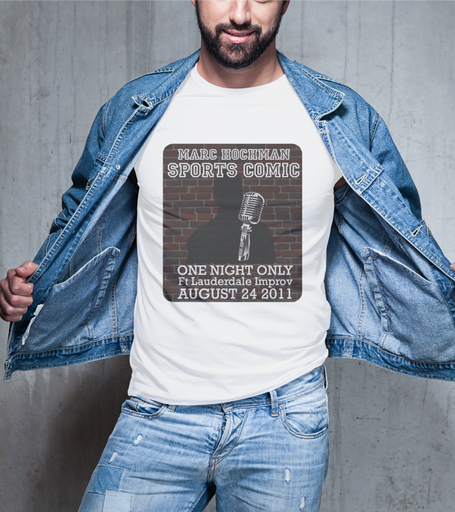 Marc Hochman Sports Comic One Night Only Ft Lauderdale Improv August 24 2011 T-Shirt