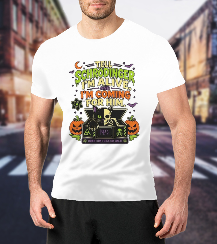 Tell Schrödinger I'm Alive And I'm Coming For Him Quantum Trick Or Treat Halloween Cat In Box With Pumpkins T-Shirt