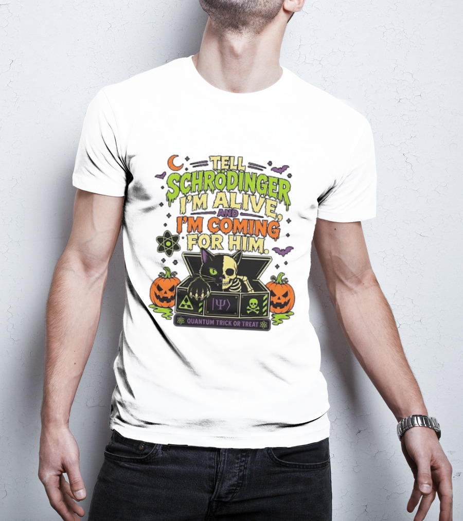 Tell Schrödinger I'm Alive And I'm Coming For Him Quantum Trick Or Treat Halloween Cat In Box With Pumpkins T-Shirt
