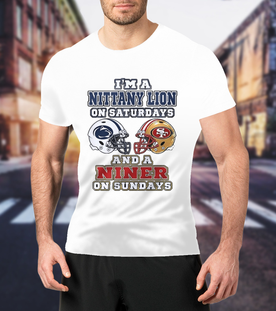I'm A Nittany Lion On Saturdays And A Niner On Sundays Football Helmets T-Shirt