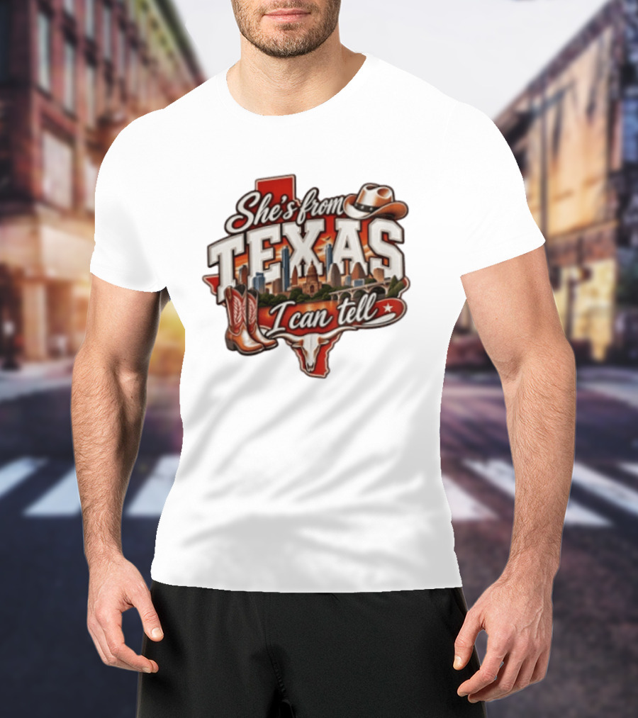 She's From Texas I Can Tell Cowboy Boots Hat Longhorn State Skyline T-Shirt