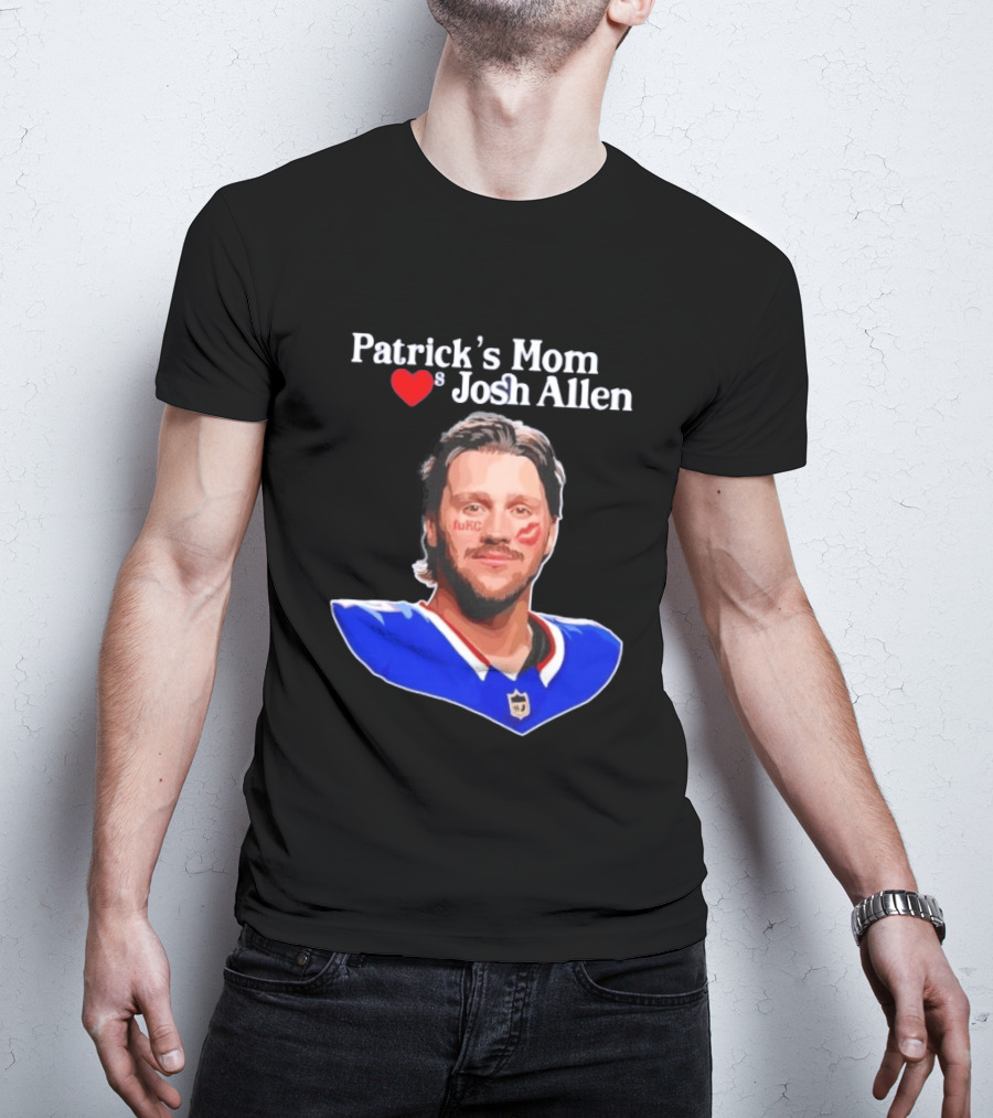 Patrick's Mom Loves Josh Allen FuKC Sports Rivalry T-Shirt