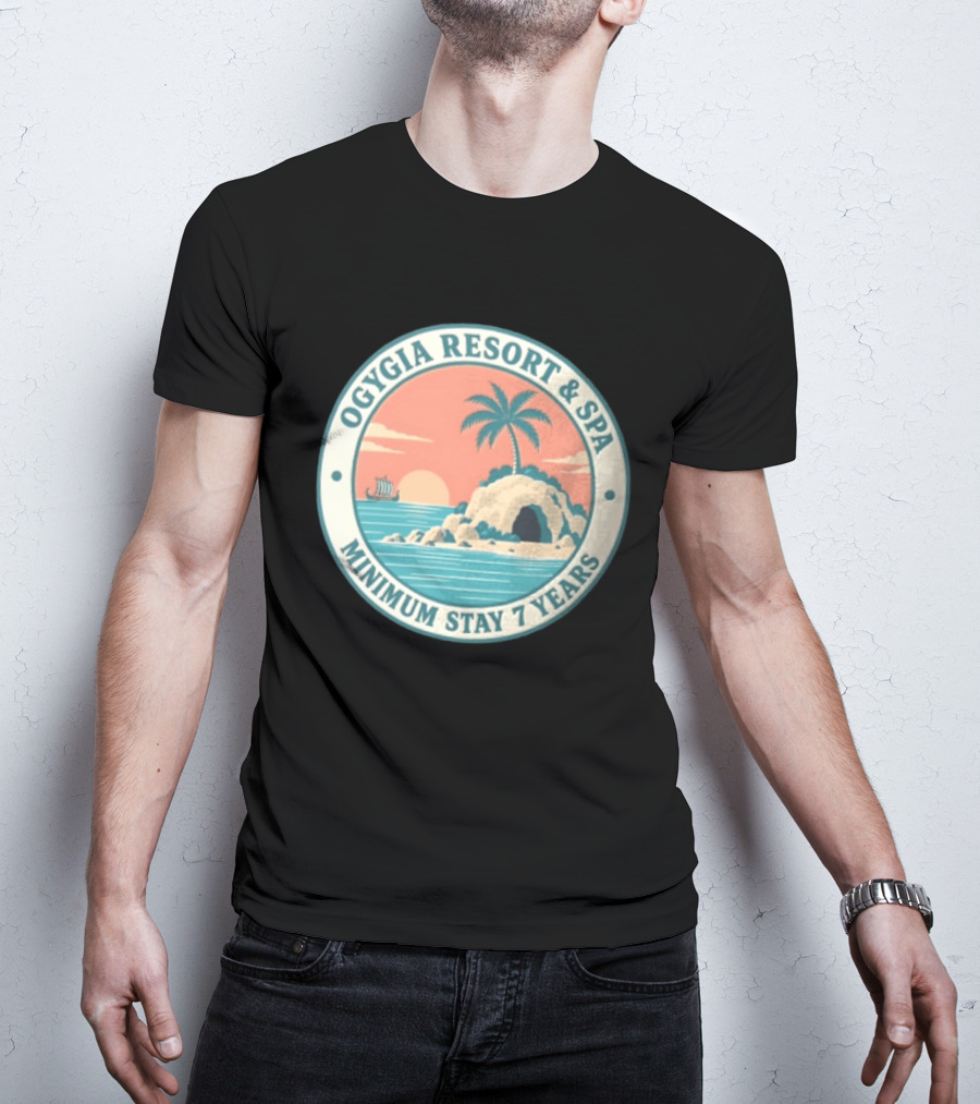 Ogygia Resort And Spa Minimum Stay 7 Years Calypso Odyssey Homer Greek Mythology T-Shirt