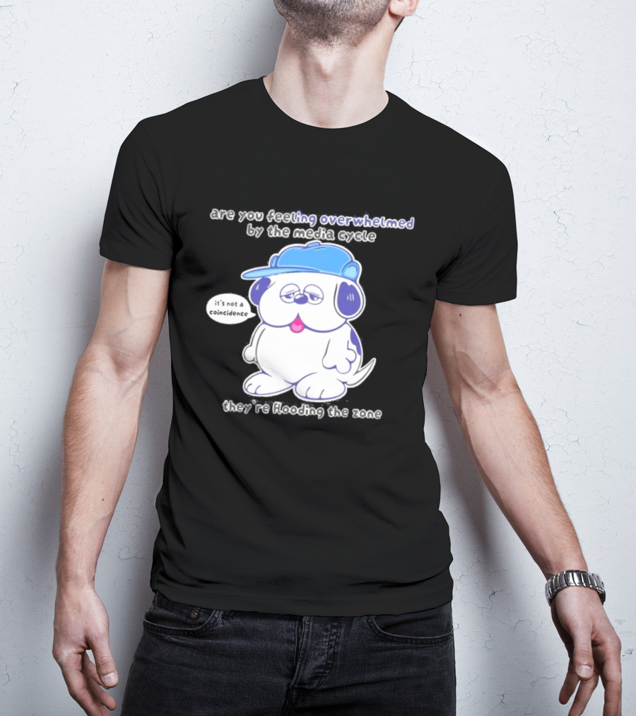 Olaf Are You Feeling Overwhelmed By The Media Cycle They're Flooding The Zone Blue Cap Cartoon Dog T-Shirt