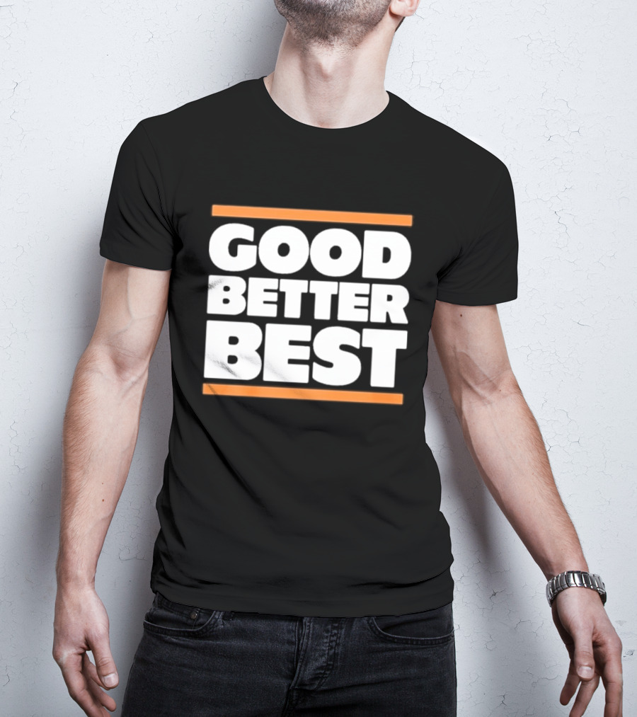 Good Better Best Chicago Football T-Shirt