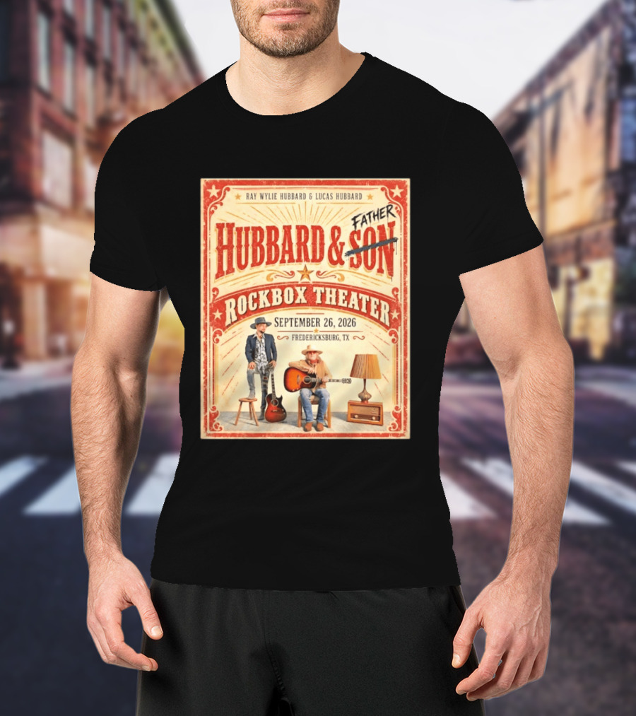 Ray Wylie Hubbard And Lucas Hubbard Live At Rockbox Theater Fredericksburg TX September 26 2026 T-Shirt