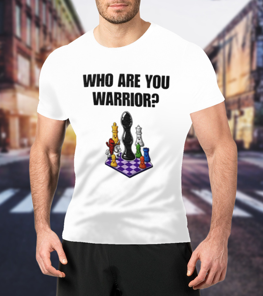 Who Are You Warrior Chess Piece Set Unique Anal Plug T-Shirt