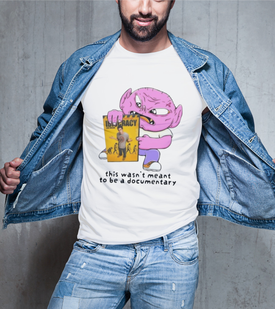 Idiocracy Luke Wilson This Wasn't Meant To Be A Documentary T-Shirt